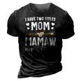 I Have Two Titles Mom And Mamaw Mothers Day Gifts 3D Print Casual Tshirt Vintage Black