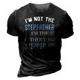 Im Not The Stepfather Im Father That Stepped Up 3D Print Casual Tshirt Vintage Black