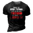 Im Not The Stepfather Im The Father That Stepped Up Dad 3D Print Casual Tshirt Vintage Black