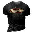 Its A Blakely Thing You Wouldnt Understand Shirt Personalized Name Gifts T Shirt Shirts With Name Printed Blakely 3D Print Casual Tshirt Vintage Black