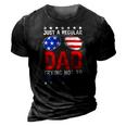 Just A Regular Dad Trying Not To Raise Liberals Voted Trump 3D Print Casual Tshirt Vintage Black