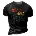 Walt Not Woke Hello Boys & Girls Ladies & Gentlemen 3D Print Casual Tshirt Vintage Black