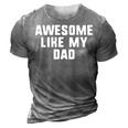 Awesome Like My Dad Father Funny Cool 3D Print Casual Tshirt Grey