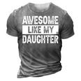 Awesome Like My Daughter Fathers Day V2 3D Print Casual Tshirt Grey