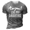 Awesome Like My Daughters Fathers Day Dad Joke 3D Print Casual Tshirt Grey