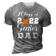Basketball Senior Dad Class Of 2022 High School Grad 3D Print Casual Tshirt Grey
