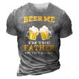 Beer Me Im The Father Of The Bride Fathers Day Gift 3D Print Casual Tshirt Grey