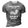 Centipedes Are My Spirit Animal - Funny Centipede 3D Print Casual Tshirt Grey