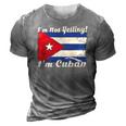 Cuban Flag Cuba Funny Saying Im Not Yelling Im Cuban 3D Print Casual Tshirt Grey