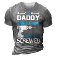 Daddy Gift If Daddy Cant Fix It Were All Screwed 3D Print Casual Tshirt Grey