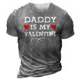 Daddy Is My Valentines Matching Family Heart Fathers Day 3D Print Casual Tshirt Grey
