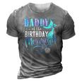 Daddy Of The Birthday Mermaid Family Matching Party Squad 3D Print Casual Tshirt Grey