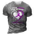 Epilepsy Awareness I Wear Purple For My Dad 3D Print Casual Tshirt Grey