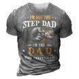 Father Grandpa Im Not The Stepdad Im The Dad Who Stepped Up142 Family Dad 3D Print Casual Tshirt Grey