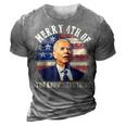 Funny Biden Merry 4Th Of You Know The Thing Anti Biden 3D Print Casual Tshirt Grey