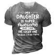 Funny My Daughter Is Super Awesome And I Am The Lucky One 3D Print Casual Tshirt Grey