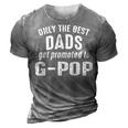 G Pop Grandpa Gift Only The Best Dads Get Promoted To G Pop V2 3D Print Casual Tshirt Grey