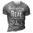 Gaslighting Is Not Real Youre Just Crazy Funny Vintage 3D Print Casual Tshirt Grey
