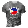 Half Filipino Is Better Than None Funny Philippines 3D Print Casual Tshirt Grey