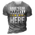 Have No Fear Harvell Is Here Name 3D Print Casual Tshirt Grey