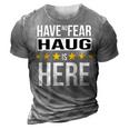 Have No Fear Haug Is Here Name 3D Print Casual Tshirt Grey
