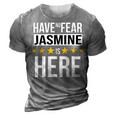 Have No Fear Jasmine Is Here Name 3D Print Casual Tshirt Grey