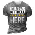 Have No Fear Kittrell Is Here Name 3D Print Casual Tshirt Grey