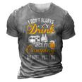 I Dont Always Drink When Im Camping Lovers Funny Camper 3D Print Casual Tshirt Grey