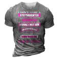 I Dont Have A Stepdaughter Funny Step Dad Gift From Daughter V3 3D Print Casual Tshirt Grey