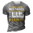I Dont Make Mistakes Piano Musician Humor 3D Print Casual Tshirt Grey