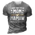I Have Two Titles Mom And Mamaw Mothers Day Gifts 3D Print Casual Tshirt Grey