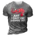 I Just Like Shrimps Ok Seafood Lover Shrimps 3D Print Casual Tshirt Grey