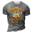 I Know I Bowl Like An Old Man Try To Keep Up Funny Bowling 3D Print Casual Tshirt Grey