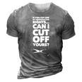 If You Cut Off My Reproductive Rights Can I Cut Off Yours 3D Print Casual Tshirt Grey