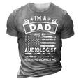 Im A Dad And Audiologist Funny Fathers Day & 4Th Of July 3D Print Casual Tshirt Grey