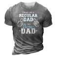 Im Not Like A Regular Dad Im A Bonus Dad 3D Print Casual Tshirt Grey