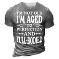 Im Not Old Im Aged T Perfection And Full-Bodied 3D Print Casual Tshirt Grey