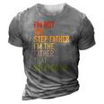 Im Not The Step Father Im The Father That Stepped Up Dad 3D Print Casual Tshirt Grey