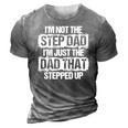 Im Not The Stepdad Im Just The Dad That Stepped Up Gift 3D Print Casual Tshirt Grey