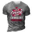 Its A Cruise Thing You Wouldnt Understand T Shirt Cruise Shirt For Cruise 3D Print Casual Tshirt Grey