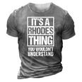 Its A Rhodes Thing You Wouldnt Understand Surname Name 3D Print Casual Tshirt Grey