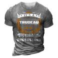 Its A Trudeau Thing You Wouldnt Understand T Shirt Trudeau Shirt For Trudeau 3D Print Casual Tshirt Grey