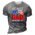 Just A Regular Dad Trying Not To Raise Liberals Voted Trump 3D Print Casual Tshirt Grey
