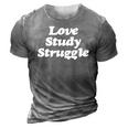 Love Study Struggle Motivational And Inspirational - 3D Print Casual Tshirt Grey