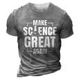 Make Science Great Again Sciences Scientist Teacher Lover 3D Print Casual Tshirt Grey