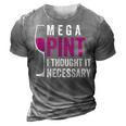 Mega Pint I Thought It Necessary Wine Glass Funny 3D Print Casual Tshirt Grey