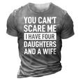 Mens Father You Cant Scare Me I Have Four Daughters And A Wife 3D Print Casual Tshirt Grey
