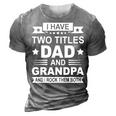 Mens I Have Two Titles Dad And Grandpa Fathers Day Gift For Daddy 3D Print Casual Tshirt Grey