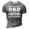 Mens I Have Two Titles Dad And Pop-Pop And I Rock Them Both 3D Print Casual Tshirt Grey
