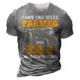 Mens I Have Two Titles Farmer Dad Fathers Day Tractor Farmer Gift V3 3D Print Casual Tshirt Grey